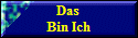 Das
Bin Ich
